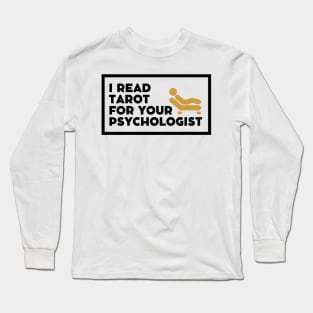 I read tarot card for your psychologist Long Sleeve T-Shirt